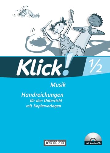Klick! Musik - Unterstufe|NULL|Westliche und östliche Bundesländer|1./2. Schuljahr|NULL|NULL|Handreichungen für den Unterricht mit Kopiervorlagen und CD|NULL von Cornelsen Verlag