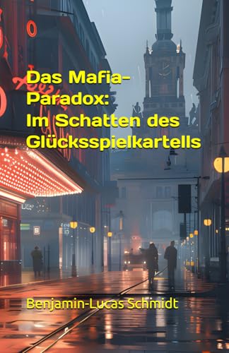 Das Mafia-Paradox: Im Schatten des Glücksspielkartells von Independently published