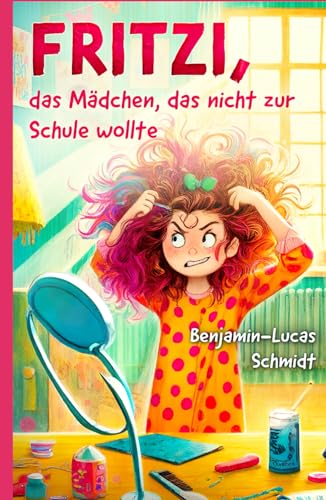 Fritzi, das Mädchen, das nicht zur Schule wollte von Independently published
