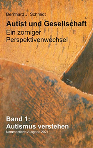 Autist und Gesellschaft - Ein zorniger Perspektivenwechsel: Band 1: Autismus verstehen von Books on Demand GmbH