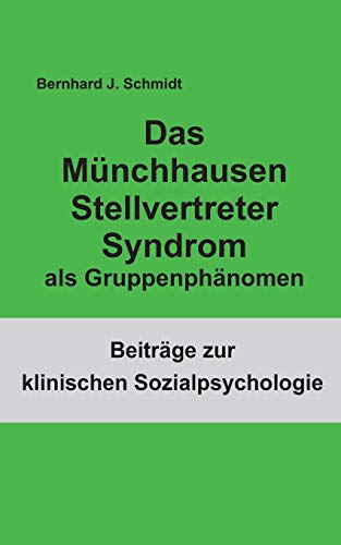Das Münchhausen Stellvertreter Syndrom als Gruppenphänomen (Beiträge zur klinischen Sozialpsychologie, Band 7) von Books on Demand