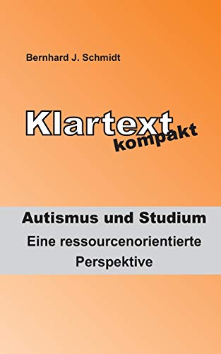 Klartext kompakt. Autismus und Studium: Eine ressourcenorientierte Perspektive von Books on Demand