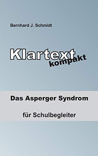 Klartext kompakt: Das Asperger Syndrom - für Schulbegleiter