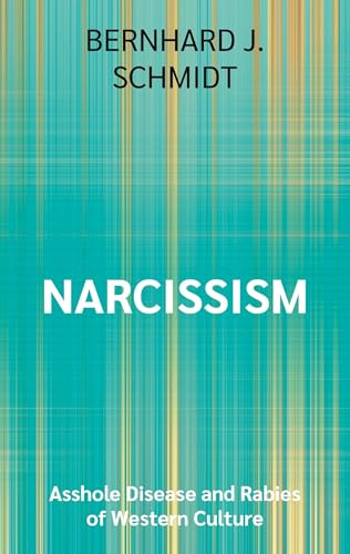 Narcissism: Asshole Disease and Rabies of Western Culture (Fundamentals of Psychonomy) von BoD – Books on Demand