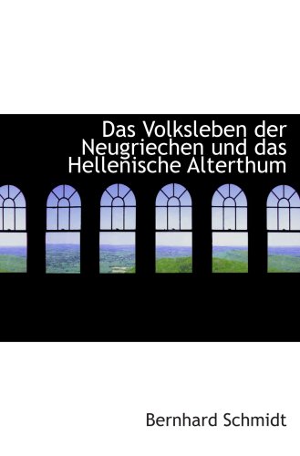Das Volksleben der Neugriechen und das Hellenische Alterthum Das Volksleben der Neugriechen und das Hellenische Alterthum von BiblioBazaar