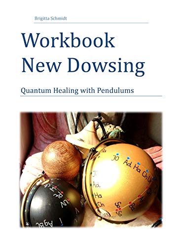 Workbook New Dowsing: Quantum Healing with Pendulums