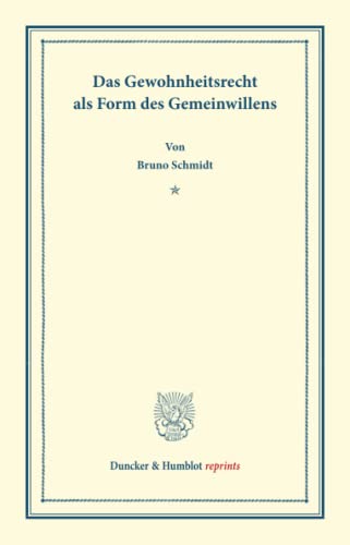 Das Gewohnheitsrecht als Form des Gemeinwillens. (Duncker & Humblot reprints) von Duncker & Humblot