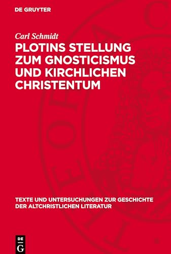Plotins Stellung zum Gnosticismus und kirchlichen Christentum: Fragmente einer Schrift des Märtyrerbischofs Petrus von Alexandrien [u. a.] von De Gruyter
