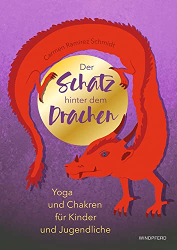 Der Schatz hinter dem Drachen: Yoga und Chakren für Kinder und Jugendliche