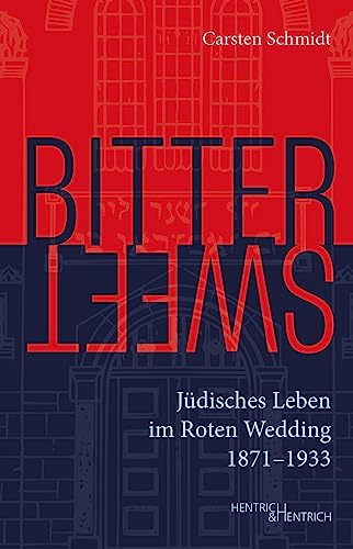 Bittersweet: Jüdisches Leben im Roten Wedding 1871–1933