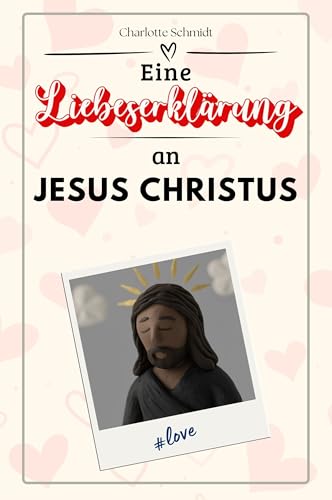 Eine Liebeserklärung an Jesus Christus: Die große Hommage - das perfekte Geschenk für Weihnachten und Geburtstag und jeden Anlass von FlipFlop