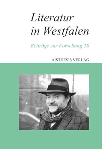 Literatur in Westfalen: Beiträge zur Forschung 18 von Aisthesis