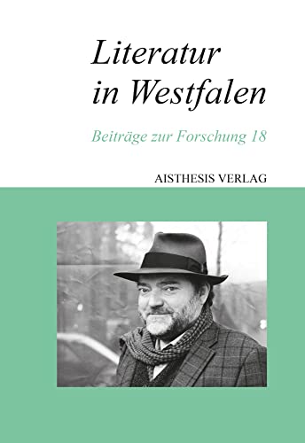 Literatur in Westfalen: Beiträge zur Forschung 18 von Aisthesis