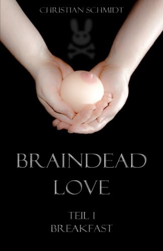 Braindead Love - Teil 1: Breakfast von CreateSpace Independent Publishing Platform