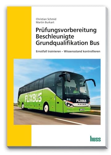 Bus Prüfungsvorbereitung Beschleunigte Grundqualifikation: Ohne Angst in die Prüfung Bus Prüfungsvorbereitung Beschleunigte Grundqualifikation: Ohne Angst in die Prüfung