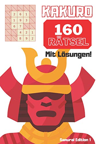 Kakuro Kreuzsummenrätsel: 160 leichte Rätsel für Anfänger mit Lösungen von Independently published