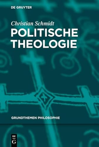 Politische Theologie (Grundthemen Philosophie) von De Gruyter