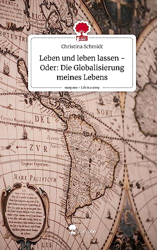 Leben und leben lassen - Oder: Die Globalisierung meines Lebens. Life is a Story - story.one von story.one publishing