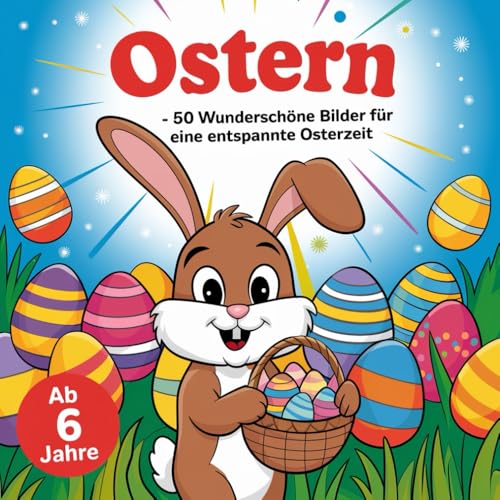 Ausmalbuch zu Ostern für kleine Künstler am 6 Jahren mit 50 niedlichen Ausmalbildern von Independently published