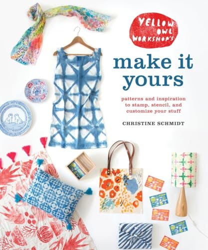 Yellow Owl Workshop's Make It Yours: Patterns and Inspiration to Stamp, Stencil, and Customize Your Stuff von CROWN