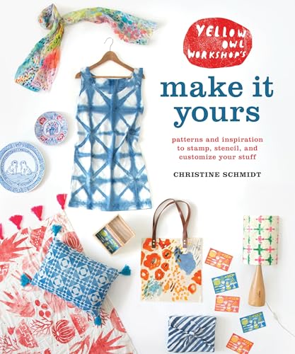 Yellow Owl Workshop's Make It Yours: Patterns and Inspiration to Stamp, Stencil, and Customize Your Stuff von CROWN