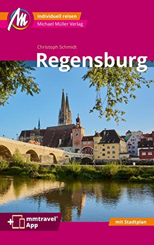 Regensburg MM-City Reiseführer: Individuell reisen mit vielen praktischen Tipps und Web-App mmtravel.com von Michael Müller Verlag GmbH