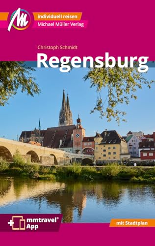 Regensburg MM-City Reiseführer: Individuell reisen mit vielen praktischen Tipps und Web-App mmtravel.com von Michael Müller Verlag GmbH