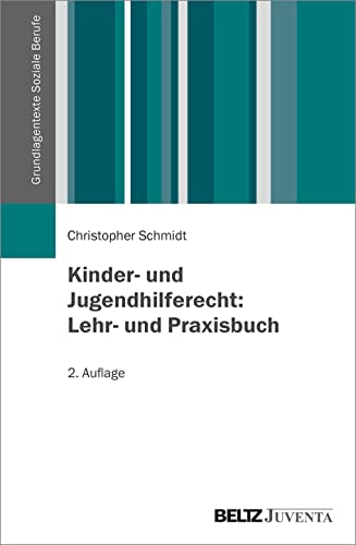 Kinder- und Jugendhilferecht: Lehr- und Praxisbuch (Grundlagentexte Soziale Berufe) von Juventa Verlag GmbH