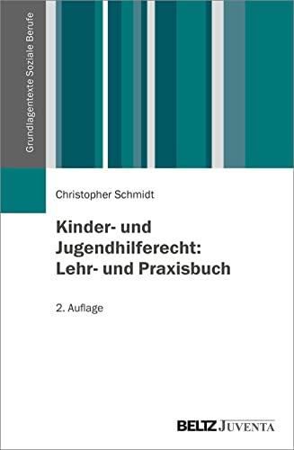 Kinder- und Jugendhilferecht: Lehr- und Praxisbuch (Grundlagentexte Soziale Berufe)
