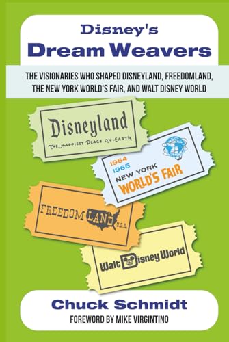 Disney's Dream Weavers: The Visionaries Who Shaped Disneyland, Freedomland, the New York World's Fair and Walt Disney World-And the Ties That Bind Them von Theme Park Press