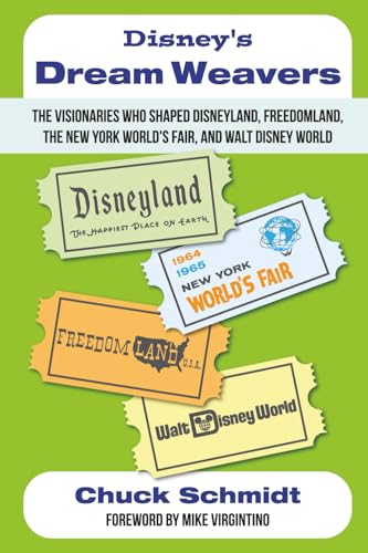 Disney's Dream Weavers: The Visionaries Who Shaped Disneyland, Freedomland, the New York World's Fair and Walt Disney World-And the Ties That Bind Them von Theme Park Press