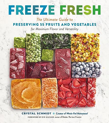 Freeze Fresh: The Ultimate Guide to Preserving 55 Fruits and Vegetables for Maximum Flavor and Versatility von Workman Publishing