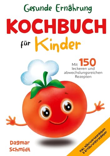 Kochbuch für Kinder – Gesunde Ernährung leicht gemacht: 150 abwechslungsreiche und leckere Rezepte für Kinder ab 4 Jahren – inklusive Nährwertangaben und praktischem Ernährungsratgeber. von Lucid Page Media