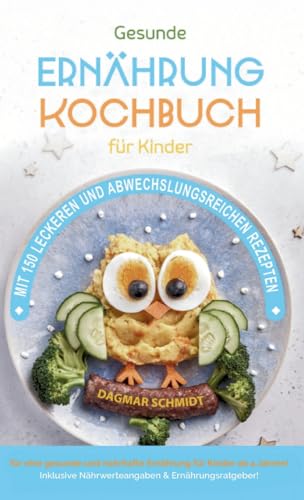 Kochbuch für Kinder! Gesundes Essen, das Kinder lieben werden.: Gemeinsam kochen: Gesunde Rezepte für Kinder und Eltern! Über 150 gesunde und spaßige Rezepte für junge Gourmets! Kochbuch für Kinder! Gesundes Essen, das Kinder lieben werden.: Gemeinsam kochen: Gesunde Rezepte für Kinder und Eltern! Über 150 gesunde und spaßige Rezepte für junge Gourmets! von tredition