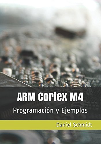 ARM Cortex M4: Programación y Ejemplos