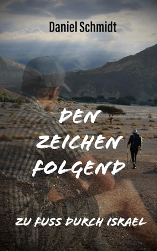 Den Zeichen folgend: Zu Fuß durch Israel von Independently published
