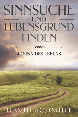 Sinnsuche Und Lebensgrund Finden: 42 Sinn Des Lebens von Independently published