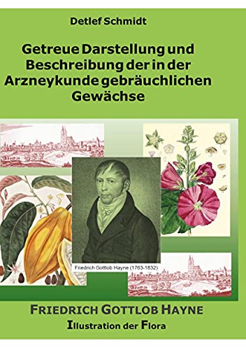 Getreue Darstellung und Beschreibung der in der Arzneykunde gebräuchlichen Gewächse: Illustration der Flora von Books on Demand GmbH