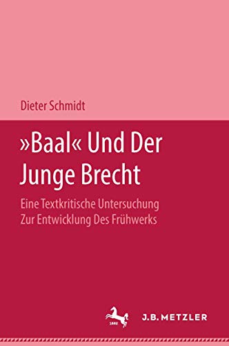 "Baal" und der Junge Brecht: Eine textkritische Untersuchung zur Entwicklung des Frühwerks