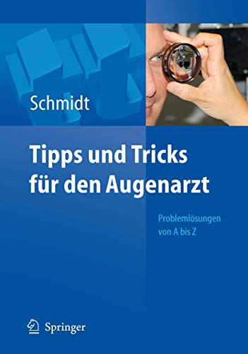 Tipps und Tricks für den Augenarzt: Problemlösungen von A - Z von Springer