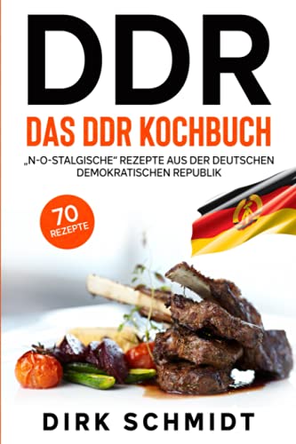 DDR, Das DDR Kochbuch, 70 Rezepte: „N-O-stalgische“ Rezepte aus der Deutschen Demokratischen Republik von Independently published
