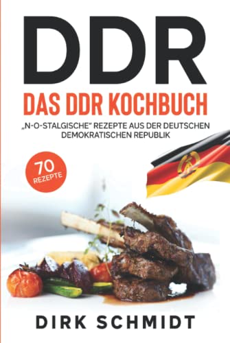 DDR, Das DDR Kochbuch, 70 Rezepte: „N-O-stalgische“ Rezepte aus der Deutschen Demokratischen Republik von Independently published