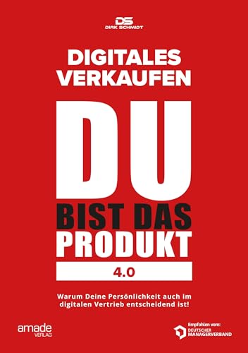 DU bist das Produkt 4.0: Digitales Verkaufen (Wenn Sie wüssten, was Sie können) von Amade Verlag