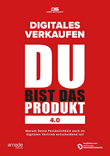 DU bist das Produkt 4.0: Digitales Verkaufen (Wenn Sie wüssten, was Sie können) von Amade Verlag