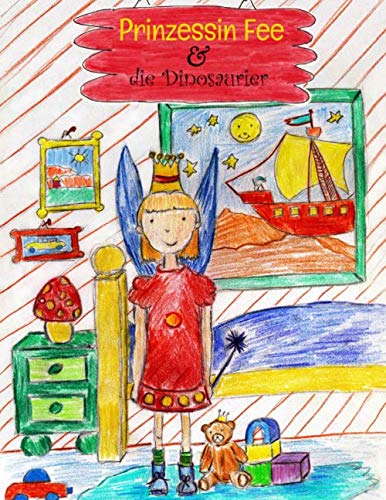 Prinzessin Fee & die Dinosaurier.: Eine kurze Gute Nacht - Traum- Geschichte und Märchen für Kinder. Ein Kinderbuch für Jungen und Mädchen ab 1 - 99 Jahren. (Die Abenteuer von Prinzessin Fee., Band 1)