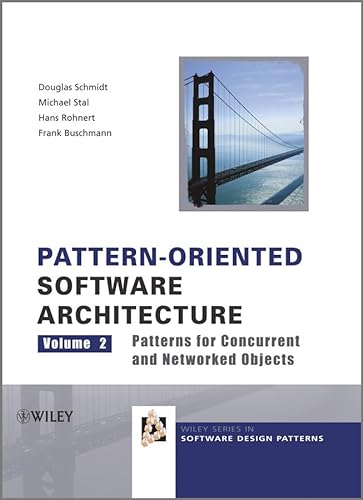 Pattern-Oriented Software Architecture: Patterns for Concurrent and Networked Objects (Wiley Software Patterns Series)