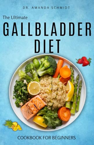 The Ultimate Gallbladder Diet Cookbook For Beginners: 40 Quick Mouthwatering Gallbladder Diet Recipe Before And After Surgery von Independently published