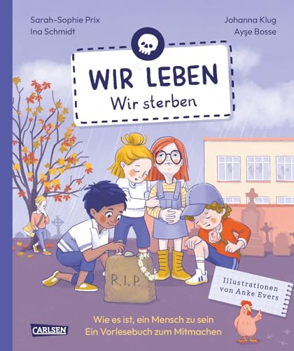 Wir leben – wir sterben: Interaktives Vorlesebuch für Kinder ab 6 Jahren mit Bildern, Geschichten, Gedichten und Fragen zum Mitmachen von Carlsen
