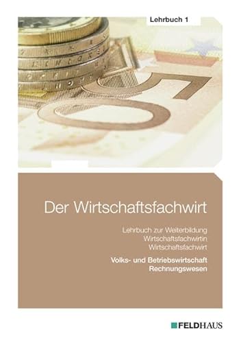 Der Wirtschaftsfachwirt / 3 Bände: Der Wirtschaftsfachwirt - Lehrbuch 1: 3 Bände / Volks- und Betriebswirtschaft / Rechnungswesen