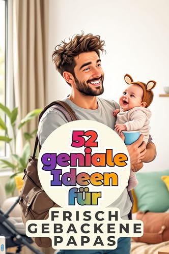 52 geniale Ideen für frischgebackene Papas von FlipFlop